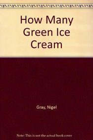 How Many Green Ice Cream (9781863681087) by Gray, Nigel