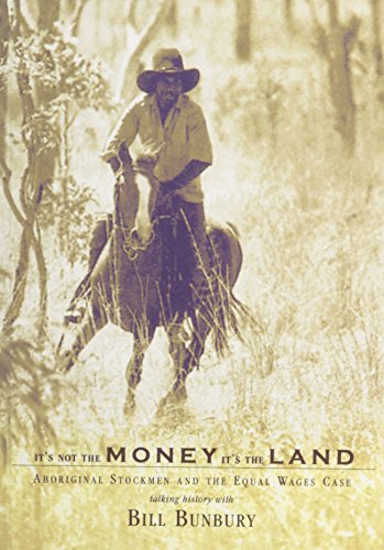 Stock image for It's Not the Money It's the Land. Aboriginal Stockmen and the Equal Wages Case. for sale by Dial-A-Book