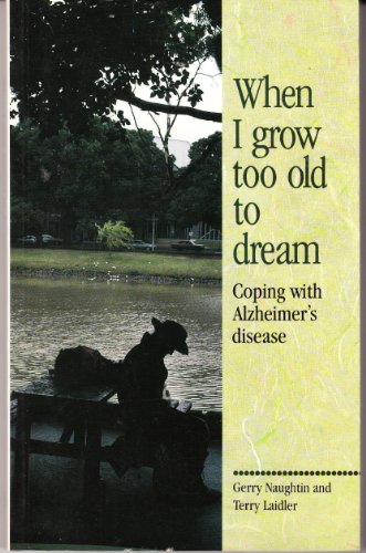 Stock image for When I Grow Too Old to Dream: Coping With Alzheimer's Disease for sale by Wonder Book