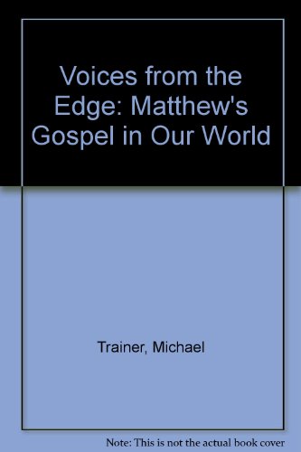 Imagen de archivo de Voices from the Edge: Matthew's Gospel in Our World a la venta por PsychoBabel & Skoob Books