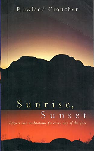 Imagen de archivo de Sunrise, Sunset: Prayers and Meditations for Every Day of the Year a la venta por Irish Booksellers