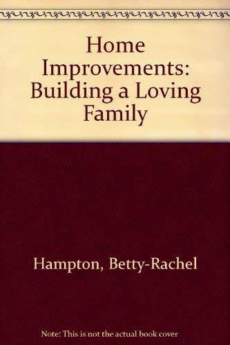 Stock image for Home Improvements: Building a Loving Family for sale by AwesomeBooks