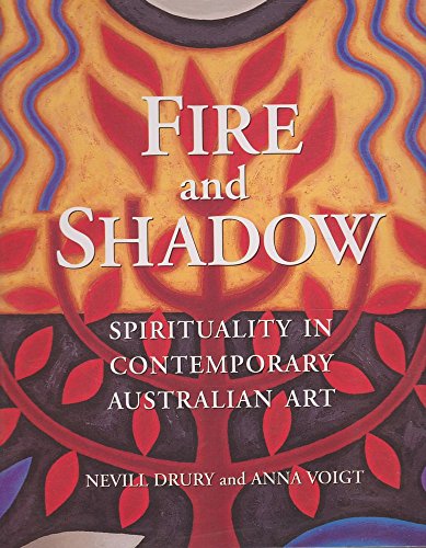 Fire And Shadow: Spirituality In Contemporary Australian Art