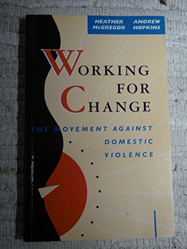 Stock image for Working for Change : The Movement Against Domestic Violence for sale by Better World Books