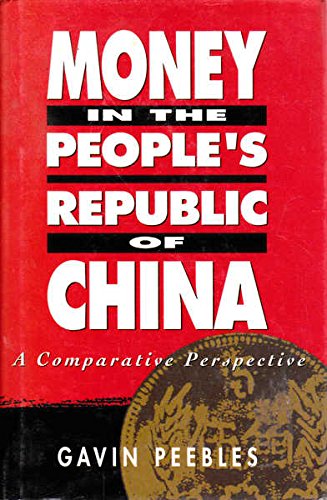 Money in the People's Republic of China: A Comparative Perspective (9781863730334) by Peebles, Gavin