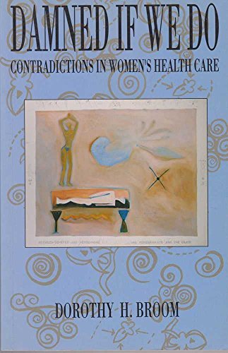 Stock image for Damned if we do; contradictions in women's health care for sale by BIBLIOPE by Calvello Books