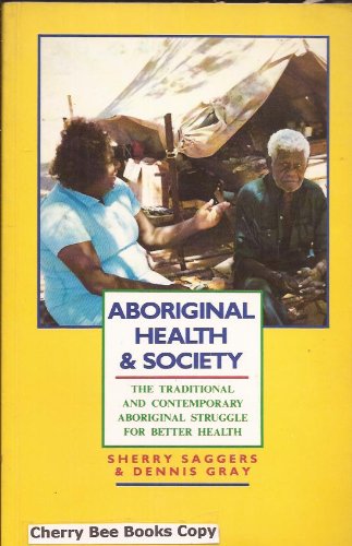 Imagen de archivo de Aboriginal Health and Society: The Traditional and Contemporary Aboriginal Struggle for Better Health a la venta por Wonder Book