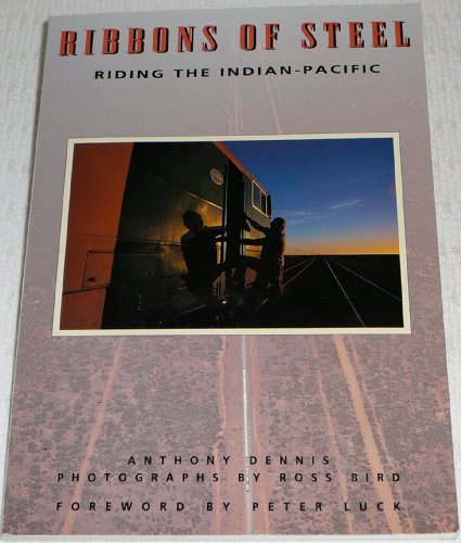 Ribbons of Steel: Riding the Indian-Pacific (9781863730594) by Anthony-dennis
