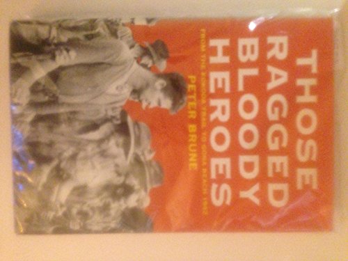 Those Ragged Bloody Heroes : From the Kokoda Trail to Gona Beach 1942 - Brune, Peter