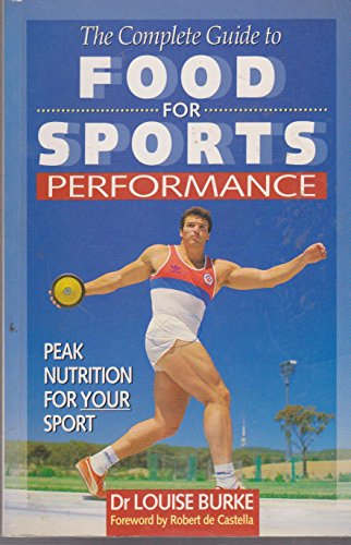 Beispielbild fr The Complete Guide to Food for Sports Performance : Peak Nutrition for Your Sport zum Verkauf von Better World Books