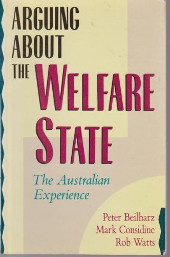 Stock image for Arguing About the Welfare State; The Australian Experience for sale by Cambridge Rare Books