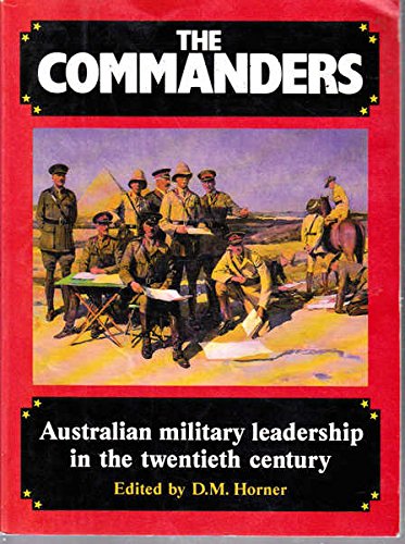 Imagen de archivo de The Commanders, The: Australian Military Leadership in the Twentieth Century a la venta por Devils in the Detail Ltd