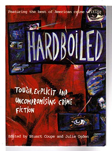 Stock image for Hardboiled: Tough, Explicit and Uncompromising Crime Fiction for sale by Basement Seller 101