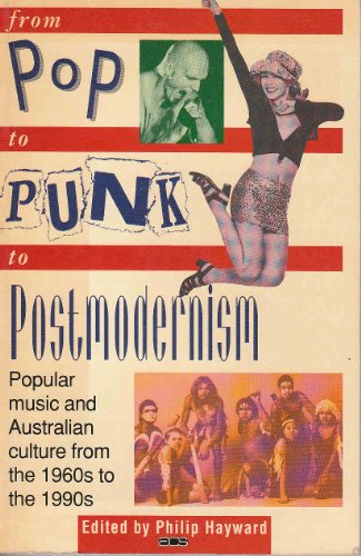 Stock image for From Pop to Punk to Postmodernism: Popular Music and Australian Culture from the 1960s to the 1990s for sale by Book Haven