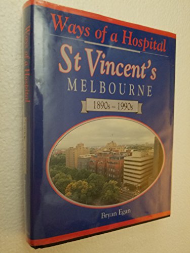 Beispielbild fr Ways of a Hospital: St Vincent's Melbourne 1890s - 1990s zum Verkauf von A Small Bookshop