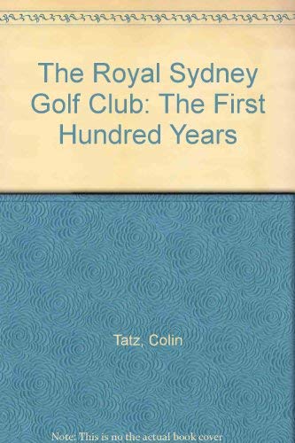 Beispielbild fr The Royal Sydney Golf Club - The First Hundred Years zum Verkauf von Lion Books PBFA