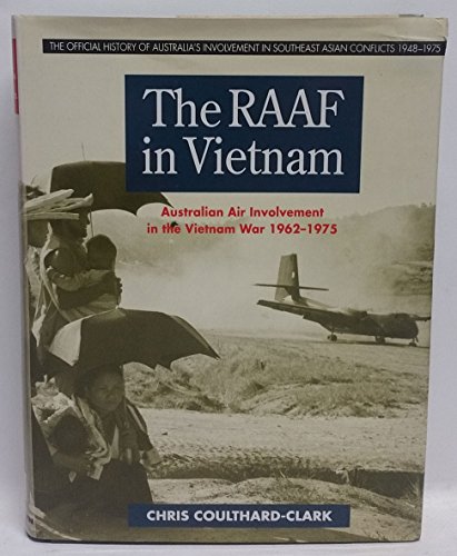 9781863733052: The Raaf in Vietnam: Australian Air Involvement in the Vietnam War, 1962-1975 (The Official History of Australia's Involvement in Southeast Asian)