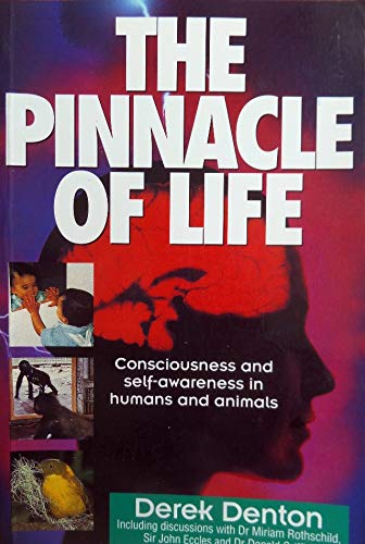 9781863733175: The Pinnacle of Life: Consciousness and Self-Awareness in Humans and Animals