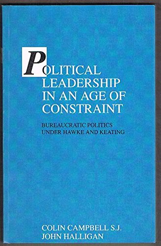 Political Leadership in an Age of Constraint (9781863733267) by Campbell, Colin; Halligan, John