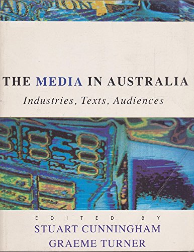 The Media in Australia: Industries, texts, audiences (9781863733434) by Cunningham Stuart; Turner Graeme