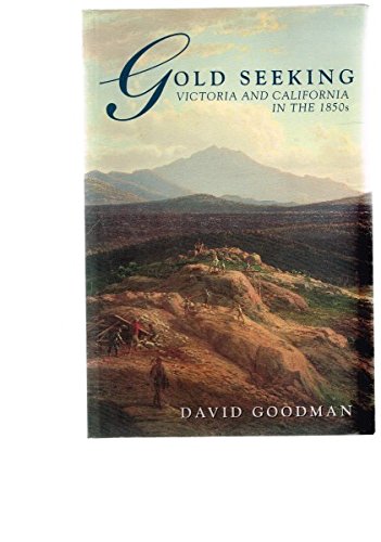 Gold seeking: Victoria and California in the 1850s (9781863734523) by David Goodman