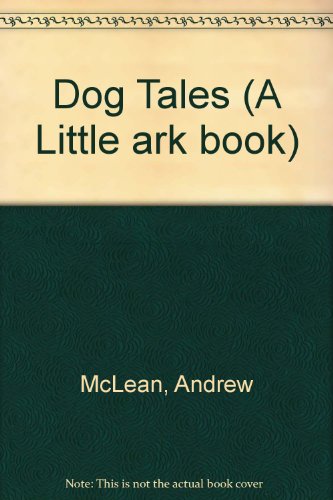 Dog Tales (Little Ark Book) (9781863734882) by McLean, Janet