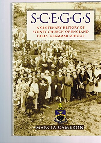 Stock image for S.C.E.G.G.S.: A Centenary History of Sydney Church of England Girls' Grammar School [SCEGS]. for sale by BOOKHOME SYDNEY