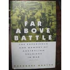 Far above battle: The experience and memory of Australian soldiers in war 1939-1945