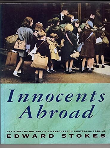 Imagen de archivo de Innocents Abroad: The Story of British Child Evacuees in Australia 1940-45 a la venta por WorldofBooks