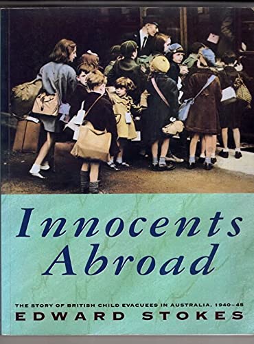 Stock image for Innocents Abroad: Story of British Child Evacuees in Australia, 1940-45 for sale by Librairie Th  la page