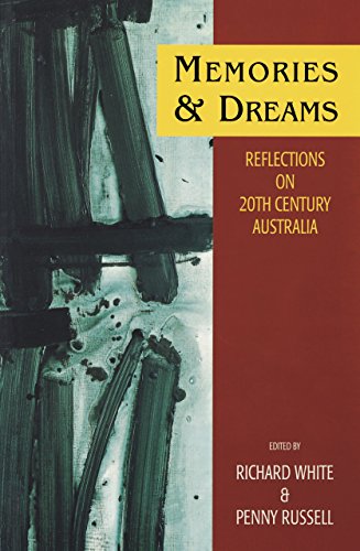 Memories and Dreams: Reflections on twentieth century Australia (9781863735360) by Penny (eds) White, Richard And Russell; Penny Russell