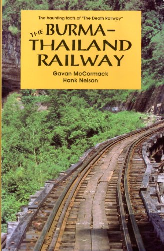 The Burma-Thailand Railway: Memory and History - McCormack, Gavan