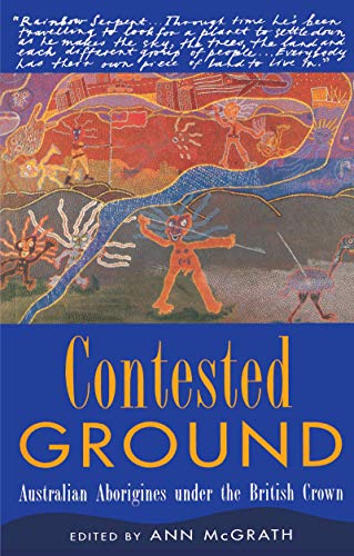 Contested Ground: Australian Aborigines under the British Crown