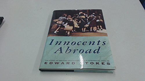 Stock image for Innocents Abroad: Story of British Child Evacuees in Australia, 1940-45 for sale by Reuseabook