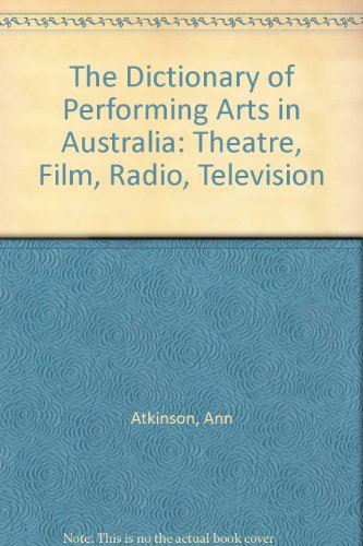 The Dictionary of Performing Arts in Australia: Theatre, Film, Radio, Television (9781863736602) by Atkinson, Ann; Knight, Linsay; McPhee, Margaret