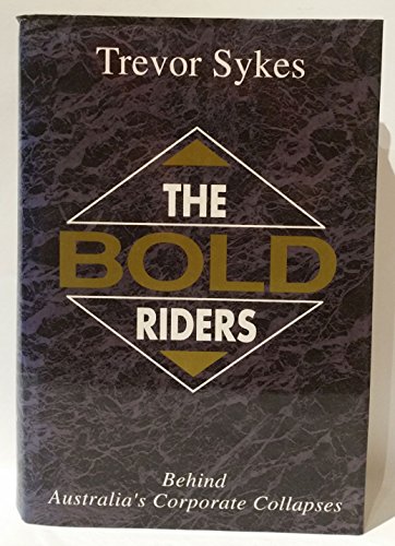 Imagen de archivo de The Bold Riders: Behind Australia's Corporate Collapses a la venta por Shiny Owl Books