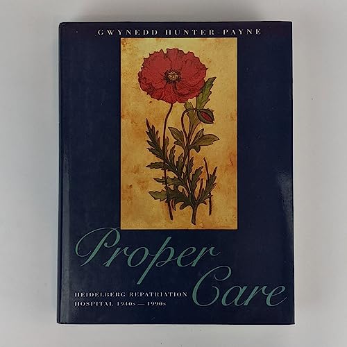 Stock image for Proper Care: Heidelberg Repatriation Hospital 1940-1990s for sale by Syber's Books