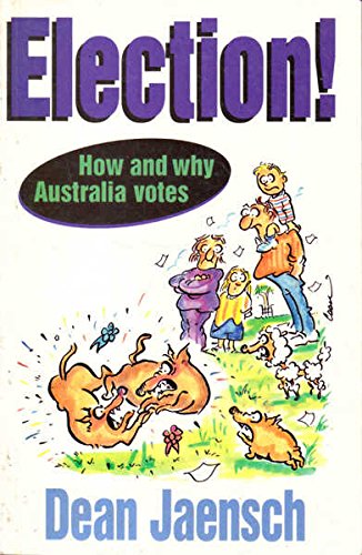Beispielbild fr Elections!: How and Why Australians Votes [Paperback] Jaensch, Dean zum Verkauf von BooksElleven