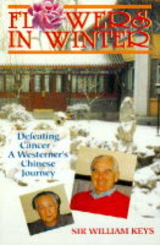 Imagen de archivo de Flowers in Winter: Defeating Cancer: A Westerner's Chinese Journey a la venta por Wonder Book