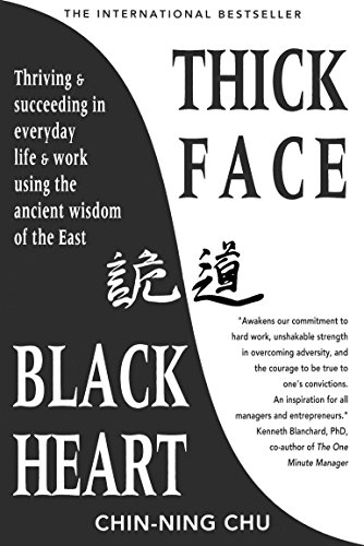 Stock image for Thick Face, Black Heart: Thriving and Succeeding in Everyday Life and Work Using the Ancient Wisdom of the East for sale by Goodwill of Colorado