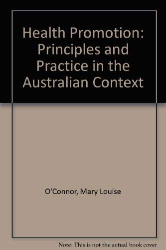 Health promotion: Principles and practice in the Australian context (9781863738972) by Mary Louise O'Connor
