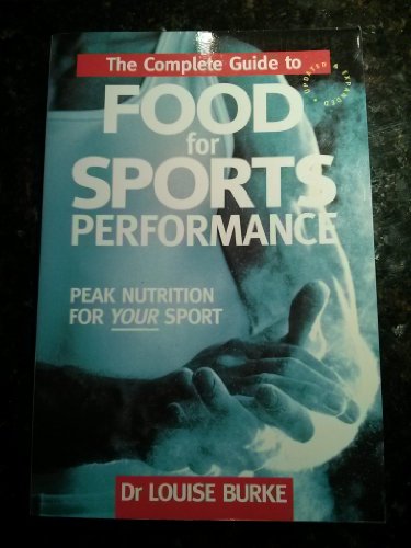 Beispielbild fr Complete Guide to Food for Sports Performance: Peak Nutrition for Your Sport zum Verkauf von WorldofBooks