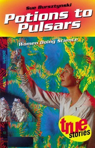 Potions to Pulsars: Women Doing Science (9781863739276) by Bursztynski, Sue