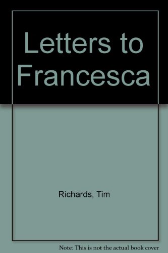 Letters to Francesca: October, 1984-October, 1994 (9781863739931) by Tim Richards