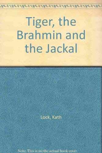 Stock image for Tiger, the Brahmin and the Jackal Lock, Kath and Kennett, David for sale by Re-Read Ltd