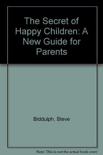 The Secret Of Happy Children (9781863780681) by Biddulph Steve