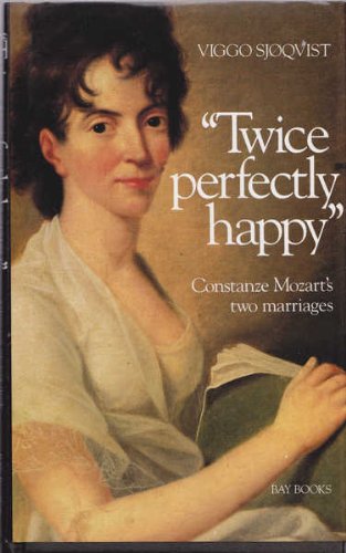 Stock image for TWICE PERFECTLY HAPPY, Constance Mozart's two Marriages for sale by Book Orphanage