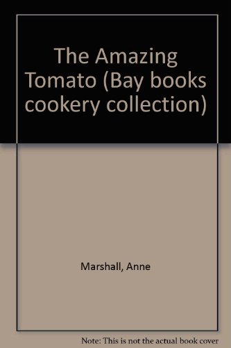 9781863781718: The Amazing Tomato (Bay books cookery collection)