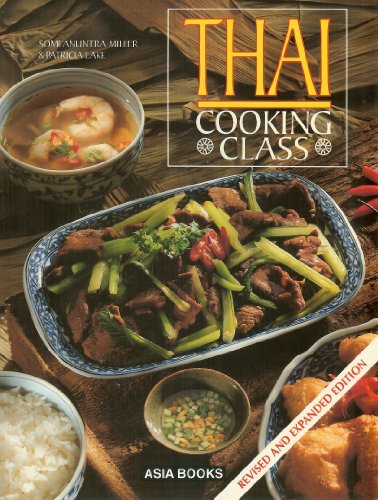 Stock image for Thai Cooking Class (Revised And Expanded Edition) for sale by Books End Bookshop