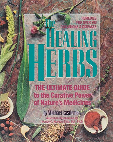 Imagen de archivo de The Healing Herbs: The Ultimate Guide to the Curative Power of Nature's Medicines a la venta por Once Upon A Time Books